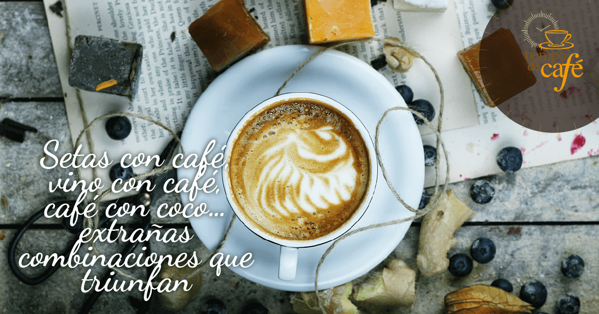 Setas con café, vino con café… extrañas combinaciones que triunfan
