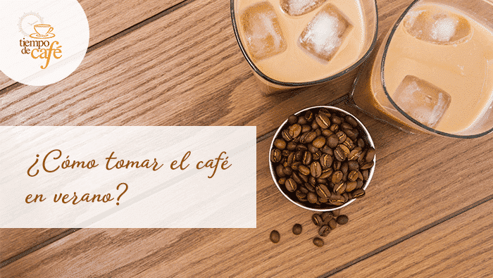 Cómo tomar café en verano